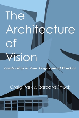 Seller image for The Architecture of Vision: Leadership in Your Professional Practice (Paperback or Softback) for sale by BargainBookStores