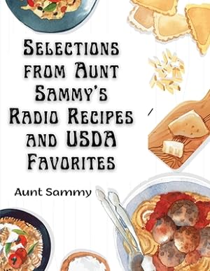 Immagine del venditore per Selections from Aunt Sammy's Radio Recipes and USDA Favorites (Paperback or Softback) venduto da BargainBookStores