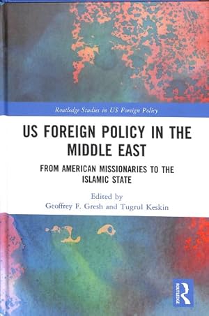 Immagine del venditore per US Foreign Policy in the Middle East : From American Missionaries to the Islamic State venduto da GreatBookPrices