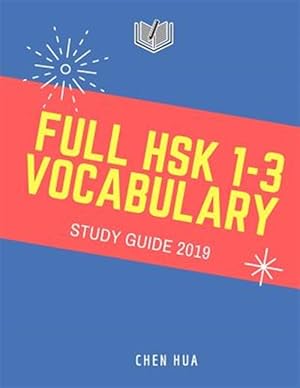 Bild des Verkufers fr Full Hsk 1-3 Vocabulary Study Guide 2019: Practice New Standard Course for Hsk Test Preparation Level 1,2,3 Exam. Full 600 Vocab Flashcards with Simpl zum Verkauf von GreatBookPrices