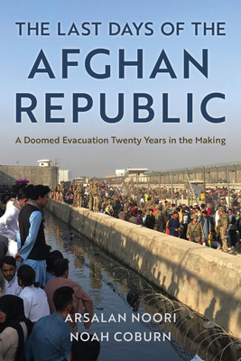 Seller image for The Last Days of the Afghan Republic: A Doomed Evacuation Twenty Years in the Making (Hardback or Cased Book) for sale by BargainBookStores