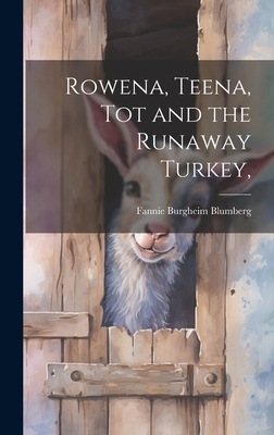 Imagen del vendedor de Rowena, Teena, Tot and the Runaway Turkey, (Hardback or Cased Book) a la venta por BargainBookStores