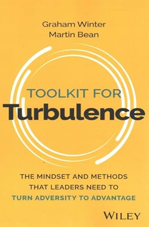 Imagen del vendedor de Toolkit for Turbulence : The Mindset and Methods That Leaders Need to Turn Adversity to Advantage a la venta por GreatBookPrices