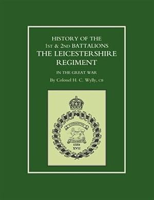 Imagen del vendedor de History of the 1st and 2nd Battalions : The Leicestershire Regiment in the Great War a la venta por GreatBookPrices