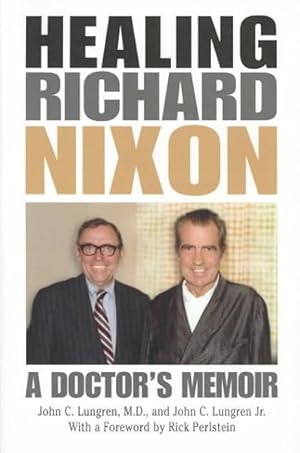 Bild des Verkufers fr Healing Richard Nixon : A Doctor's Memoir zum Verkauf von GreatBookPrices