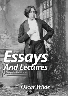 Seller image for Essays and Lectures: A collection of Essays & Lectures by Oscar Wilde: The world is a stage and the play is badly cast (Paperback or Softback) for sale by BargainBookStores