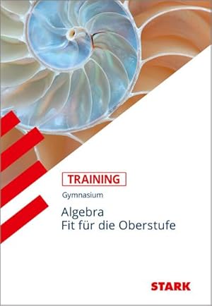 Seller image for Training Gymnasium - Mathematik Wiederholung Algebra : Aufgaben mit Lsungen. Gymnasium for sale by AHA-BUCH GmbH