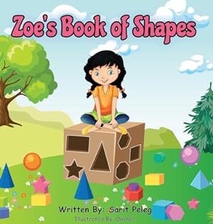 Seller image for Zoe's Book Of Shapes: Zoe's hands-on and fun way of teaching kids gives parents the opportunity to play a vital role in their child's early (Hardback or Cased Book) for sale by BargainBookStores