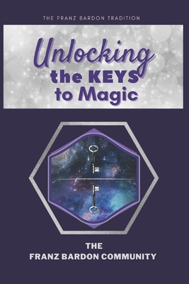 Seller image for Unlocking the Keys to Magic: A Conversation with Franz Bardon Practitioners (Paperback or Softback) for sale by BargainBookStores