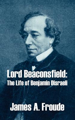 Seller image for Lord Beaconsfield: The Life of Benjamin Disraeli (Paperback or Softback) for sale by BargainBookStores