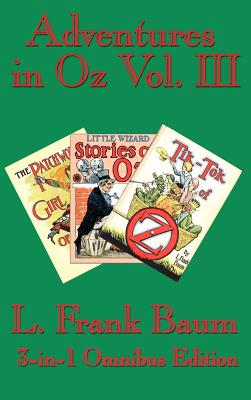Image du vendeur pour Adventures in Oz Vol. III: The Patchwork Girl of Oz, Little Wizard Stories of Oz, Tik-Tok of Oz (Hardback or Cased Book) mis en vente par BargainBookStores