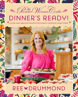 Seller image for The Pioneer Woman Cooks--Dinner's Ready!: 112 Fast and Fabulous Recipes for Slightly Impatient Home Cooks (Hardback or Cased Book) for sale by BargainBookStores