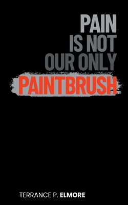 Immagine del venditore per Pain Is Not Our Only Paintbrush (Paperback or Softback) venduto da BargainBookStores