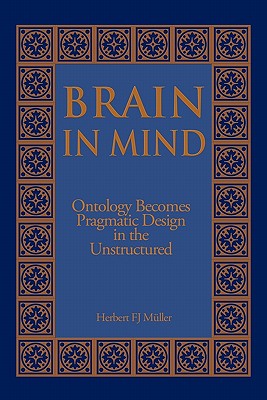 Seller image for Brain in Mind: Ontology Becomes Pragmatic Design in the Unstructured (Paperback or Softback) for sale by BargainBookStores