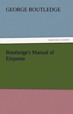 Bild des Verkufers fr Routledge's Manual of Etiquette (Paperback or Softback) zum Verkauf von BargainBookStores