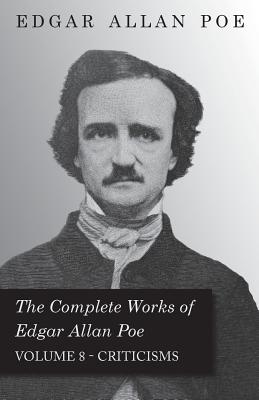 Imagen del vendedor de The Complete Works of Edgar Allan Poe - Volume 8 - Criticisms (Paperback or Softback) a la venta por BargainBookStores