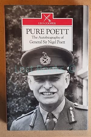 Pure Poett, The Memoirs of General Sir Nigel Poett KLB, DSO and Bar