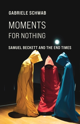 Image du vendeur pour Moments for Nothing: Samuel Beckett and the End Times (Paperback or Softback) mis en vente par BargainBookStores