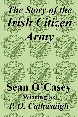 Bild des Verkufers fr The Story of the Irish Citizen Army (Paperback or Softback) zum Verkauf von BargainBookStores