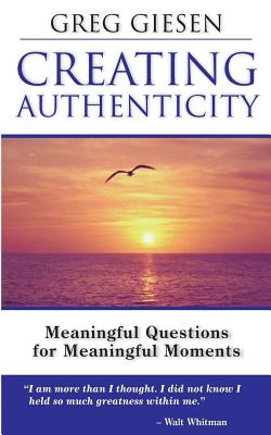Image du vendeur pour Creating Authenticity: Meaningful Questions for Meaningful Moments (Paperback or Softback) mis en vente par BargainBookStores