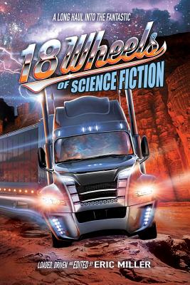 Immagine del venditore per 18 Wheels of Science Fiction: A Long Haul Into the Fantastic (Paperback or Softback) venduto da BargainBookStores