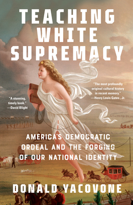 Seller image for Teaching White Supremacy: America's Democratic Ordeal and the Forging of Our National Identity (Paperback or Softback) for sale by BargainBookStores