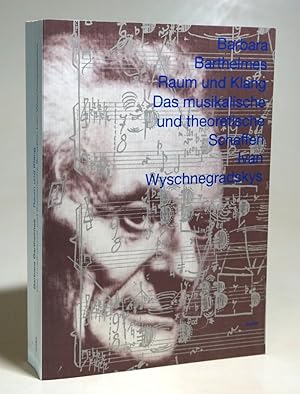 Raum und Klang: Das musikalische und theoretische Schaffen Ivan Wyschnegradskys. Mit Abbildungen.