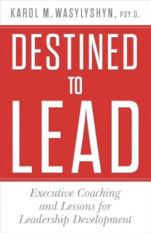 Seller image for Destined to Lead : Executive Coaching and Lessons for Leadership Development for sale by GreatBookPrices