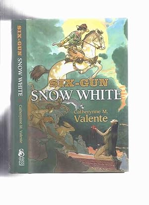 Six-Gun Snow White by Catherynne M Valente / Subterranean Press Signed Limited Edition