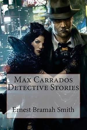 Seller image for Max Carrados Detective Stories Ernest Bramah Smith for sale by GreatBookPrices