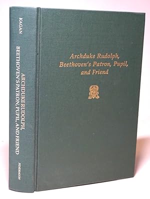 Immagine del venditore per Archduke Rudolph, Beethoven's Patron, Pupil and Friend. venduto da Antiquariat Dr. Lorenz Kristen