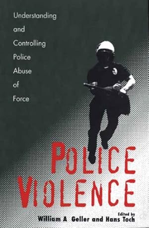 Seller image for Police Violence : Understanding And Controlling Police Abuse of Force for sale by GreatBookPrices