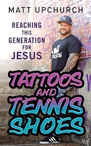 Bild des Verkufers fr Tattoos and Tennis Shoes: Reaching This Generation for Jesus zum Verkauf von GreatBookPrices