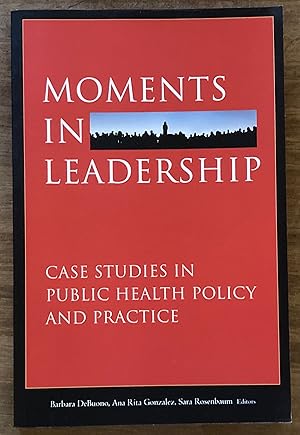 Seller image for Moments in Leadership: Case Studies in Public Health Policy and Practice for sale by Molly's Brook Books