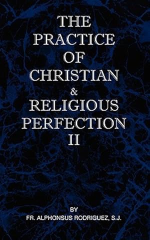 Bild des Verkufers fr The Practice of Christian and Religious Perfection Vol II zum Verkauf von GreatBookPrices