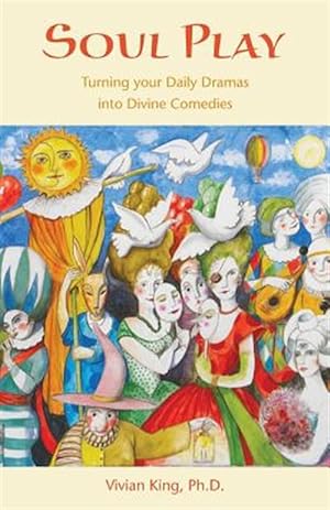 Seller image for Soul Play: Turning your Daily Dramas into Divine Comedies for sale by GreatBookPrices