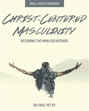 Seller image for Christ-Centered Masculinity: Becoming the Man God Intends for sale by GreatBookPrices