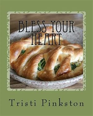 Bild des Verkufers fr Bless Your Heart : Low-Sodium Recipes for a Heart-Healthy Lifestyle zum Verkauf von GreatBookPrices