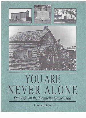 Bild des Verkufers fr You are Never Alone: Our Life on the Donnelly Homestead ---a Signed Copy ( Black Donnellys ) zum Verkauf von Leonard Shoup
