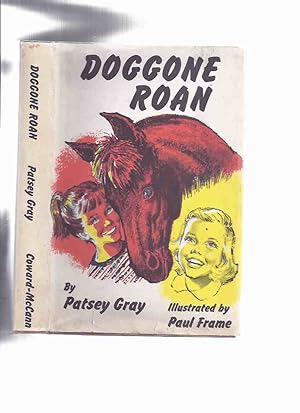 Doggone Roan - By Patsey Gray / Illustrations - Illustrated By Paul Frame ( Horse / Pony Story )