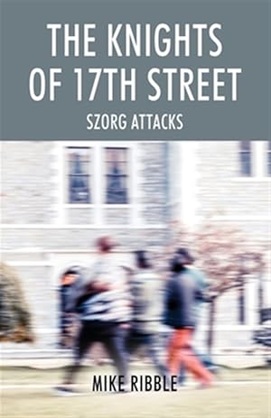 Seller image for The Knights of 17th Street: Szorg Attacks for sale by GreatBookPrices