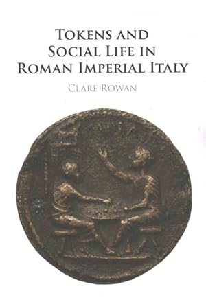 Image du vendeur pour Tokens and Social Life in Roman Imperial Italy mis en vente par GreatBookPrices