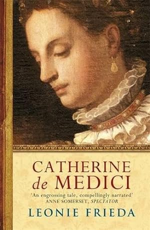 Seller image for Catherine de Medici: Soon to be the major TV series THE SERPENT QUEEN for sale by WeBuyBooks