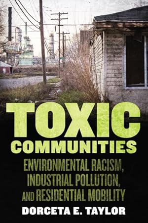 Imagen del vendedor de Toxic Communities : Environmental Racism, Industrial Pollution, and Residential Mobility a la venta por GreatBookPrices