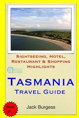 Seller image for Tasmania Travel Guide : Sightseeing, Hotel, Restaurant & Shopping Highlights for sale by GreatBookPrices