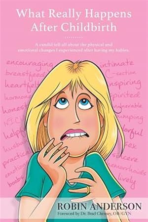 Seller image for What Really Happens After Childbirth: A Candid Tell-All about the Physical and Emotional Changes I Experienced After Having My Babies. for sale by GreatBookPrices