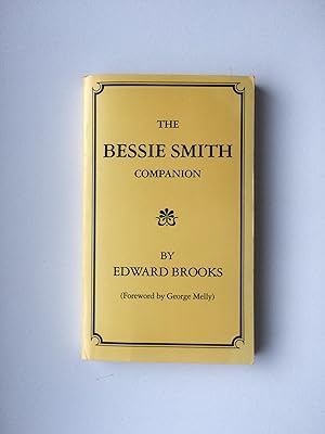 The Bessie Smith Companion: a critical and detailed appreciation of the recordings