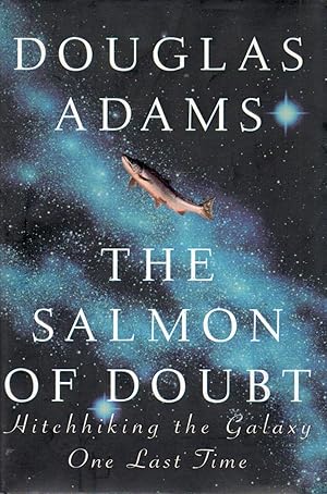 Seller image for The Salmon of Doubt _ Hitchhiking the Galaxy One Last Time for sale by San Francisco Book Company