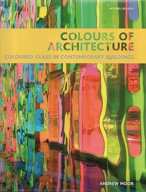 Image du vendeur pour Colours of Architecture_ Coloured Glass in Contemporary Buildings mis en vente par San Francisco Book Company