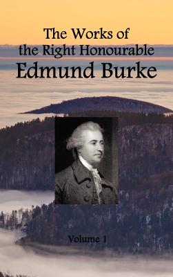 Immagine del venditore per The Works of the Right Honourable Edmund Burke (Volume 1 of 12) (Hardback or Cased Book) venduto da BargainBookStores